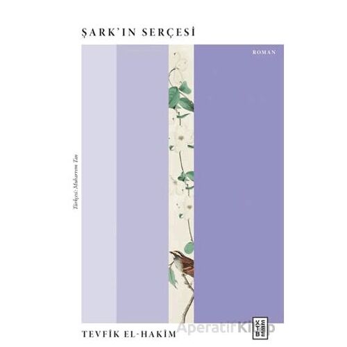Şark’ın Serçesi - Tevfik El-Hakim - Ketebe Yayınları