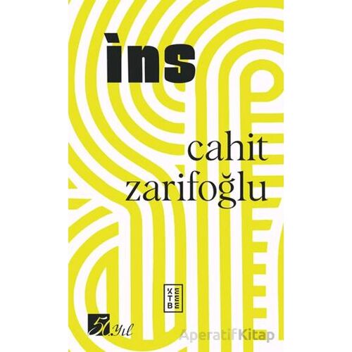 İns (50. Yıl Özel Baskı) - Cahit Zarifoğlu - Ketebe Yayınları
