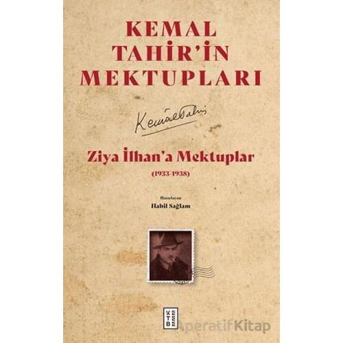 Ziya İlhan’a Mektuplar (1933-1938) - Kemal Tahir - Ketebe Yayınları