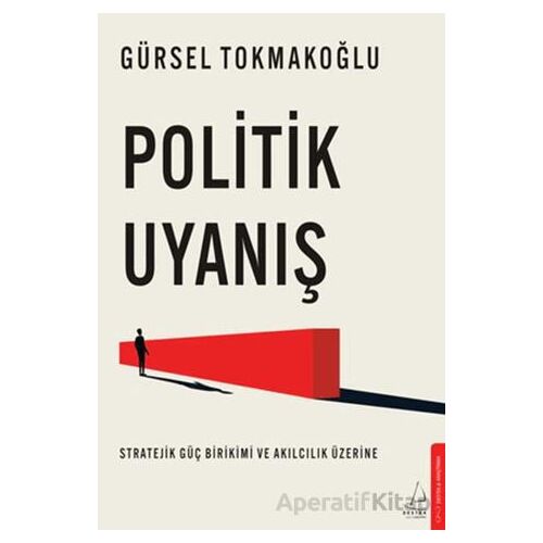 Politik Uyanış - Gürsel Tokmakoğlu - Destek Yayınları