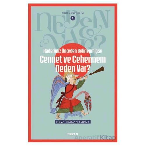 Kaderimiz Önceden Belirlenmişse Cennet ve Cehennem Neden Var? - Neva Tezcan Topuz - Beyan Yayınları