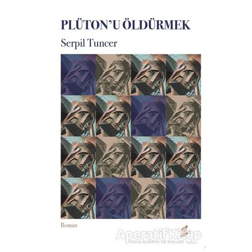 Plütonu Öldürmek - Serpil Tuncer - Okur Kitaplığı