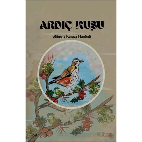 Ardıç Kuşu - Süheyla Karaca Hanönü - Okur Kitaplığı