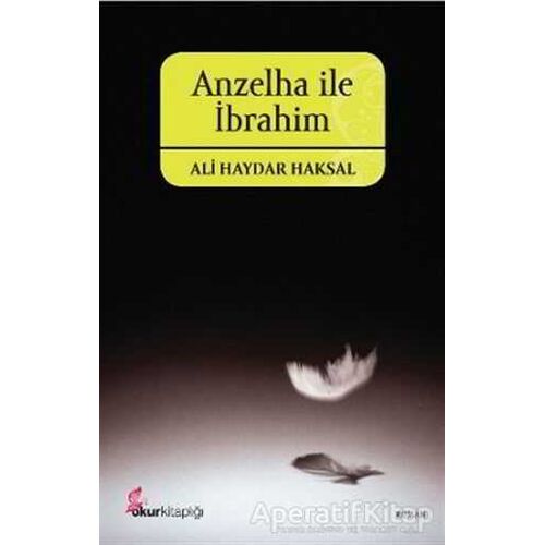 Anzelha ile İbrahim - Ali Haydar Haksal - Okur Kitaplığı