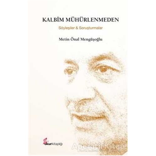 Kalbim Mühürlenmeden - Metin Önal Mengüşoğlu - Okur Kitaplığı
