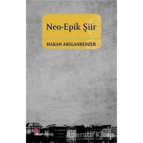 Neo-Epik Şiir - Hakan Arslanbenzer - Okur Kitaplığı