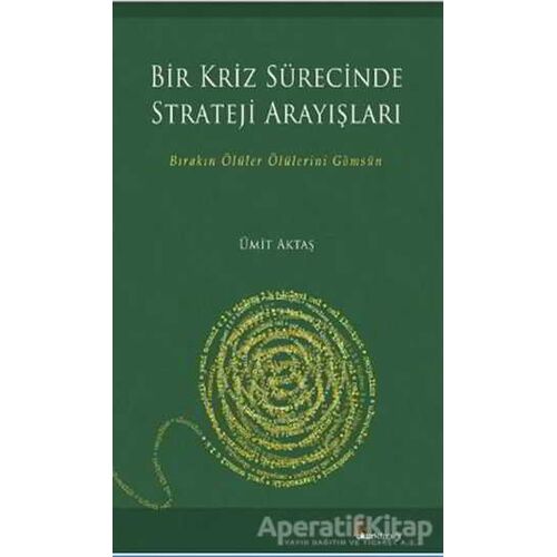 Bir Kriz Sürecinde Strateji Arayışları - Ümit Aktaş - Okur Kitaplığı