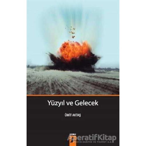 Yüzyıl ve Gelecek - Ümit Aktaş - Okur Kitaplığı