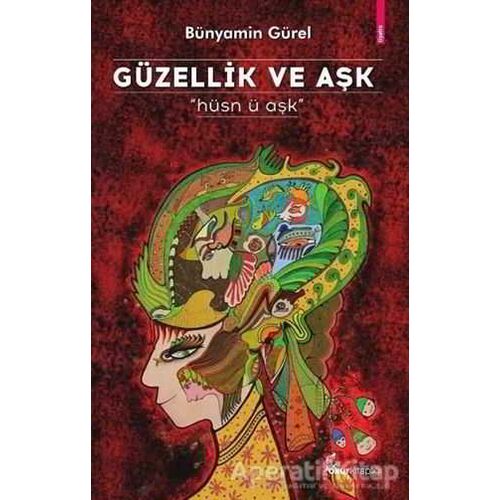 Güzellik ve Aşk - Bünyamin Gürel - Okur Kitaplığı