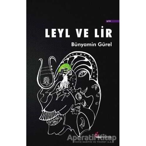 Leyl ve Lir - Bünyamin Gürel - Okur Kitaplığı