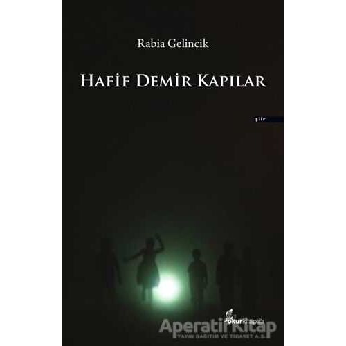 Hafif Demir Kapılar - Rabia Gelincik - Okur Kitaplığı