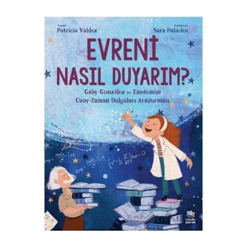 Evreni Nasıl Duyarım? - Gaby González ve Einsteinın Uzay-Zaman Dalgaları Araştırması