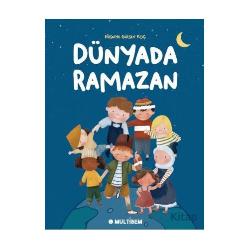 Dünyada Ramazan - Hüsniye Gülsev Koç - Multibem Yayınları