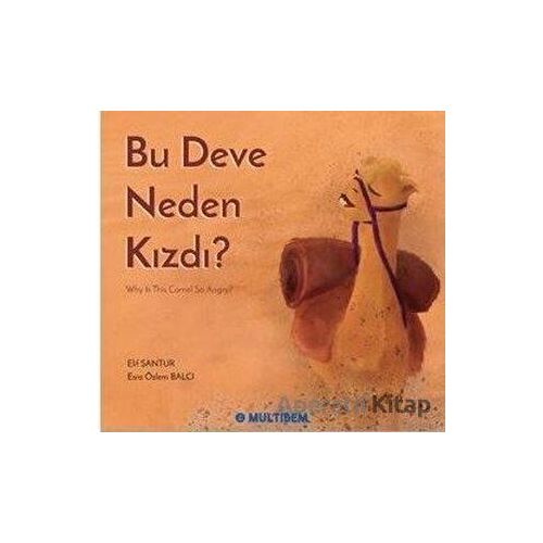 Bu Deve Neden Kızdı? Why is the Camel So Angry? - Elif Santur - Multibem Yayınları