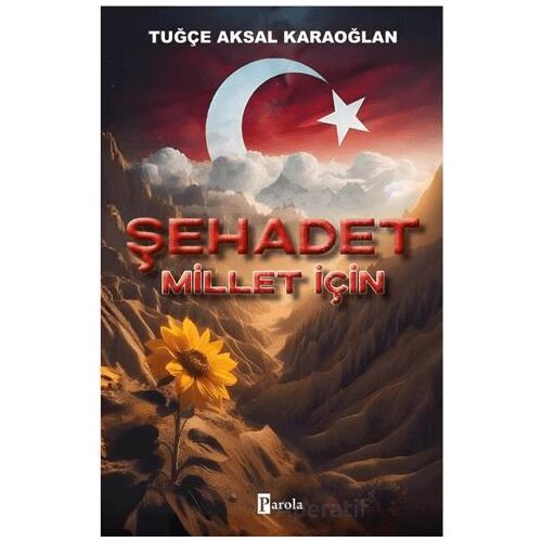 Şehadet Millet İçin - Tuğçe Aksal Karaoğlan - Parola Yayınları