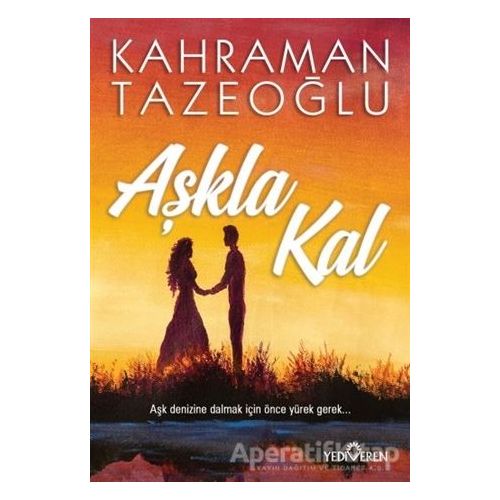 Aşkla Kal - Kahraman Tazeoğlu - Yediveren Yayınları