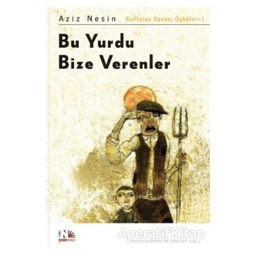 Bu Yurdu Bize Verenler - Aziz Nesin - Nesin Yayınevi