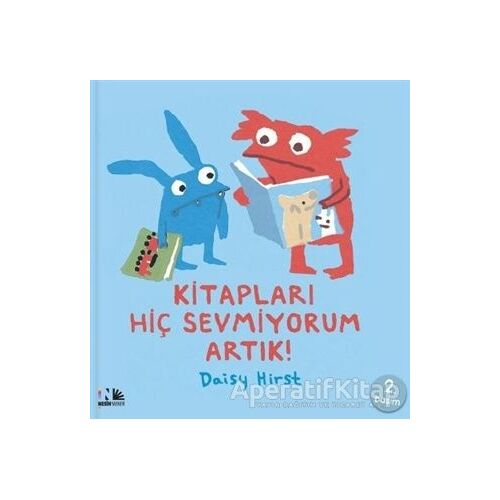 Kitapları Hiç Sevmiyorum Artık! - Daisy Hirst - Nesin Yayınevi