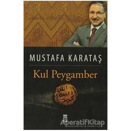 Kul Peygamber - Mustafa Karataş - Timaş Yayınları