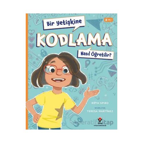Bir Yetişkine Kodlama Nasıl Öğretilir ? - Ruth Spiro - TÜBİTAK Yayınları