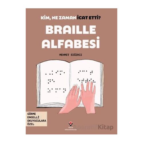 Kim, Ne Zaman İcat Etti? Braille Alfabesi - Mehmet Sığırcı - TÜBİTAK Yayınları
