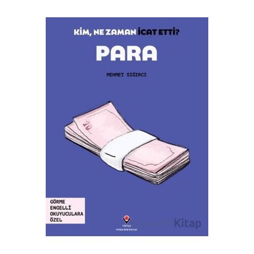 Kim, Ne Zaman İcat Etti? Para - Mehmet Sığırcı - TÜBİTAK Yayınları