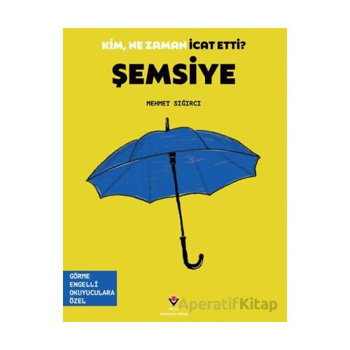 Kim, Ne Zaman İcat Etti? Şemsiye - Mehmet Sığırcı - TÜBİTAK Yayınları