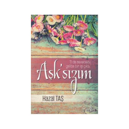 Aşksızım - Hazal Taş - Lore Kitap