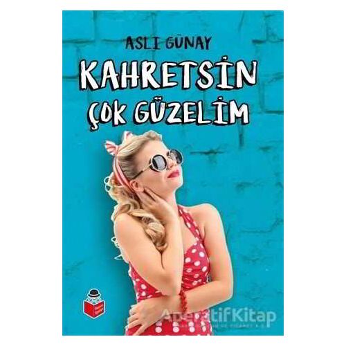 Kahretsin Çok Güzelim - Aslı Günay - Başucu Yayınları