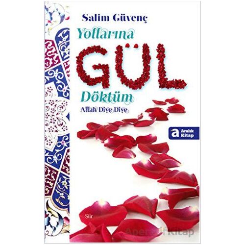 Yollarına Gül Döktüm - Salim Güvenç - Aralık Kitap