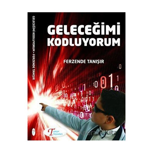 Geleceğimi Kodluyorum - Ferzende Tanışır - Tanışır Yayınları