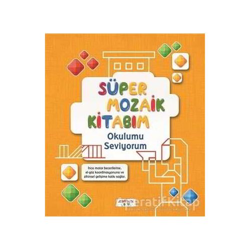 Süper Mozaik Kitabım - Okulumu Seviyorum - Asena Meriç - Yediveren Çocuk