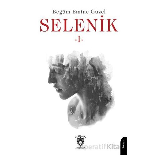 Selenik -1- - Begüm Emine Güzel - Dorlion Yayınları