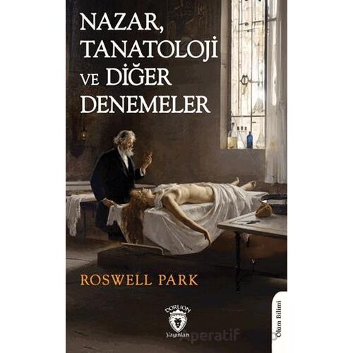 Nazar, Tanatoloji ve Diğer Denemeler - Roswell Park - Dorlion Yayınları