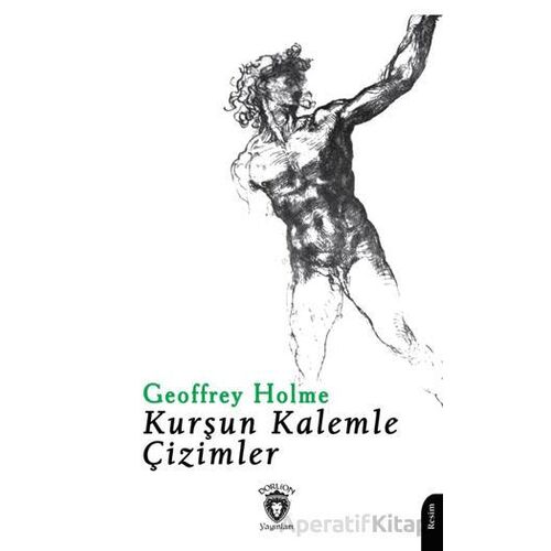 Kurşun Kalemle Çizimler - Geoffrey Holme - Dorlion Yayınları