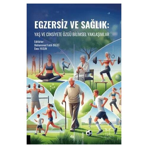 Egzersiz ve Sağlık: Yaş ve Cinsiyete Özgü Bilimsel Yaklaşımlar - Kollektif - Akademisyen Kitabevi