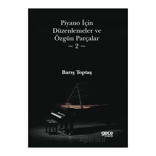 Piyano İçin Düzenlemeler ve Özgün Parçalar 2 - Barış Toptaş - Gece Kitaplığı