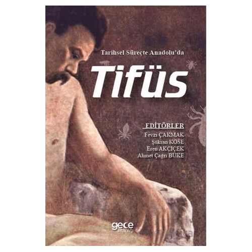 Tarihsel Süreçte Anadolu’da Tifüs - Şükran Köse - Gece Kitaplığı