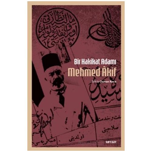 Bir Hakikat Adamı Mehmed Âkif - Osman Koca - Beyan Yayınları