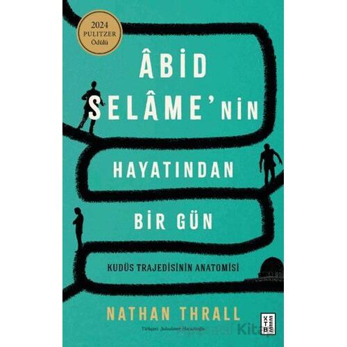 Âbid Selâme’nin Hayatından Bir Gün - Nathan Thrall - Ketebe Yayınları