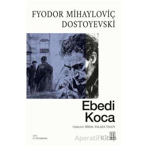Ebedi Koca - Fyodor Mihayloviç Dostoyevski - Ketebe Yayınları
