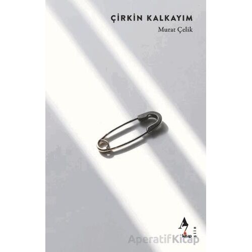 Çirkin Kalkayım - Murat Çelik - A7 Kitap