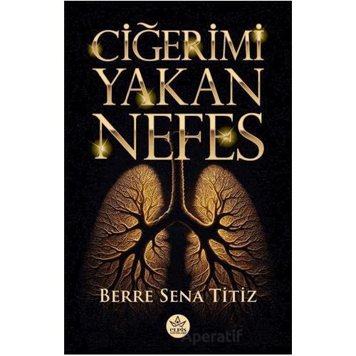 Ciğeri Yakan Nefes - Berre Sena Titiz - Elpis Yayınları