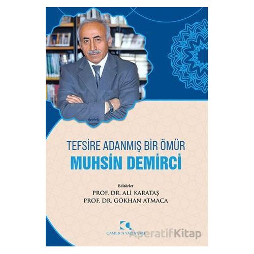 Tefsire Adanmış Bir Ömür Muhsin Demirci - Kolektif - Çamlıca Yayınları