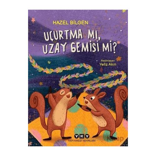 Uçurtma Mı, Uzay Gemisi Mi? - Hazel Bilgen - Yapı Kredi Yayınları