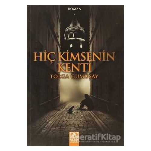 Hiç Kimsenin Kenti - Tolga Gümüşay - Altın Kitaplar