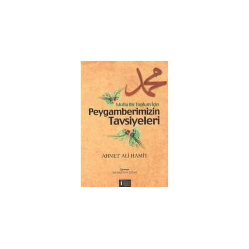 Mutlu Bir Toplum İçin Peygamberimizin Tavsiyesi - Kolektif - Özgü Yayıncılık