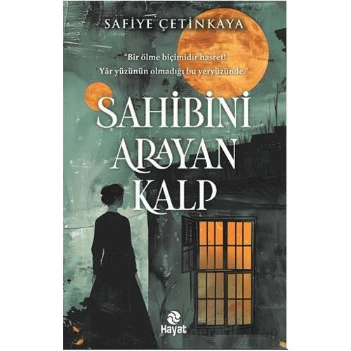 Sahibini Arayan Kalp - Safiye Çetinkaya - Hayat Yayınları