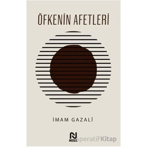 Öfkenin Afetleri - İmam Gazali - Nesil Yayınları