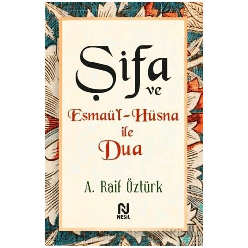 Şifa ve Esmaü’l-Hüsna ile Dua - A. Raif Öztürk - Nesil Yayınları